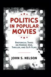 Book cover of Politics in Popular Movies by John S. Nelson