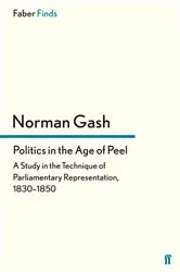 Book cover of Politics in the Age of Peel by Norman Gash