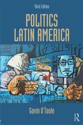 Book cover of Politics Latin America (3rd ed.) by Gavin O'Toole
