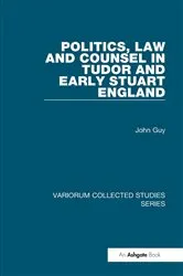 Book cover of Politics, Law and Counsel in Tudor and Early Stuart England by John Guy