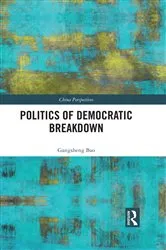 Book cover of Politics of Democratic Breakdown by Gangsheng Bao