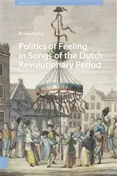 Book cover of Politics of Feeling in Songs of the Dutch Revolutionary Period by Renée Vulto
