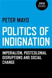 Book cover of Politics of Indignation by Peter Mayo