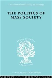 Book cover of Politics of Mass Society by William Kornhauser