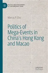Book cover of Politics of Mega-Events in China's Hong Kong and Macao by Marcus P. Chu