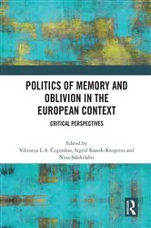 Book cover of Politics of Memory and Oblivion in the European Context by Viktorija L.A. Čeginskas