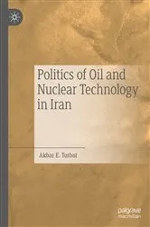 Book cover of Politics of Oil and Nuclear Technology in Iran by Akbar E. Torbat