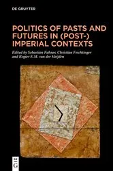 Book cover of Politics of Pasts and Futures in (Post-)Imperial Contexts by Sebastian Fahner