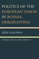 Book cover of Politics of the European Union in Bosnia-Herzegovina by Doga Ulas Eralp