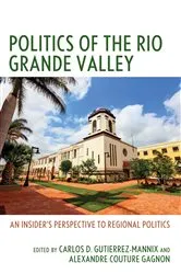Book cover of Politics of the Rio Grande Valley by Carlos D. Gutierrez-Mannix