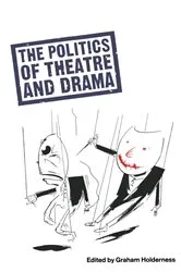 Book cover of Politics Of Theatre And Drama by G. Holderness