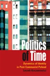 Book cover of Politics of Time by Leszek Koczanowicz