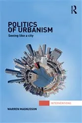 Book cover of Politics of Urbanism by Warren Magnusson