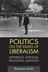 Book cover of Politics on the Edges of Liberalism by Benjamin Arditi
