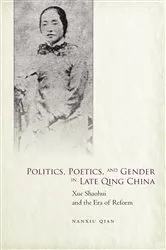 Book cover of Politics, Poetics, and Gender in Late Qing China by Nanxiu Qian