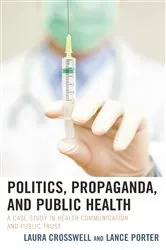 Book cover of Politics, Propaganda, and Public Health by Laura Crosswell