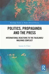 Book cover of Politics, Propaganda and the Press by Louise A. Clare
