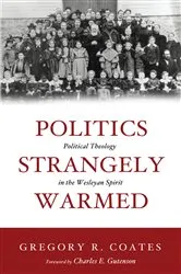 Book cover of Politics Strangely Warmed by Gregory R. Coates