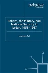 Book cover of Politics, the Military and National Security in Jordan, 1955-1967 by L. Tal