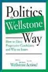Book cover of Politics the Wellstone Way by Wellstone Action