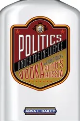 Book cover of Politics under the Influence by Anna L. Bailey