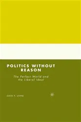 Book cover of Politics without Reason by D. Levine
