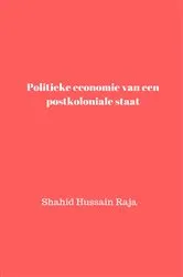 Book cover of Politieke economie van een postkoloniale staat by Shahid Hussain Raja