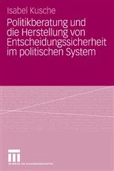 Book cover of Politikberatung und die Herstellung von Entscheidungssicherheit im politischen System by Isabel Kusche