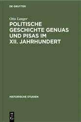 Book cover of Politische Geschichte Genuas und Pisas im XII. Jahrhundert by Otto Langer