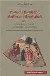 Book cover of Politische Korruption, Medien und Gesellschaft by Silvana Figueroa