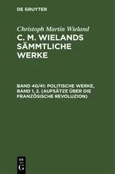 Book cover of Politische Werke, Band 1, 2. (Aufsätze über die Französische Revoluzion) by Christoph Martin Wieland