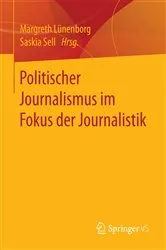 Book cover of Politischer Journalismus im Fokus der Journalistik by Margreth Lünenborg