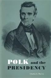 Book cover of Polk and the Presidency by Charles A. McCoy
