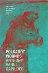 Book cover of Polkadot Wounds by Anthony Vahni Capildeo