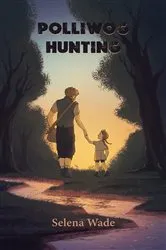 Book cover of Polliwog Hunting by Selena Wade