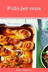 Book cover of Pollo per cena by Mary Roberts