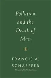 Book cover of Pollution and the Death of Man by Francis A. Schaeffer