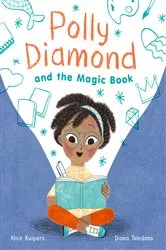 Book cover of Polly Diamond and the Magic Book by Alice Kuipers