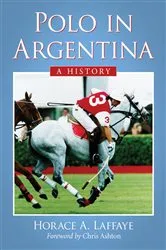 Book cover of Polo in Argentina by Horace A. Laffaye
