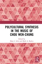 Book cover of Polycultural Synthesis in the Music of Chou Wen-chung by Mary I. Arlin