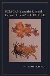 Book cover of Polygamy and the Rise and Demise of the Aztec Empire by Ross Hassig