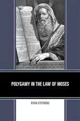Book cover of Polygamy in the Law of Moses by Ryan Stephens