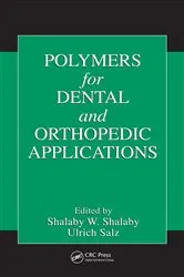 Book cover of Polymers for Dental and Orthopedic Applications by Shalaby W. Shalaby