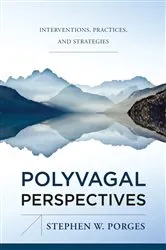 Book cover of Polyvagal Perspectives: Interventions, Practices, and Strategies (First Edition) (Norton Series on Interpersonal Neurobiology) by Stephen W. Porges