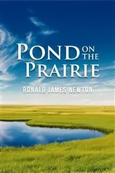 Book cover of Pond on the Prairie by Ronald James Newton
