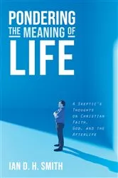 Book cover of Pondering the Meaning of Life by Ian D. H. Smith