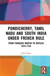 Book cover of Pondicherry, Tamil Nadu and South India under French Rule by J.B.P. More