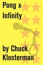 Book cover of Pong x Infinity by Chuck Klosterman