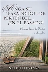 Book cover of Ponga su pasado donde pertenece en el pasado! by Stephen Viars