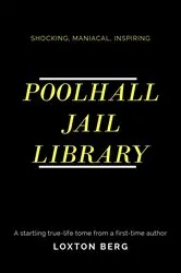 Book cover of POOLHALL JAIL LIBRARY by Loxton Berg